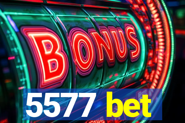 5577 bet